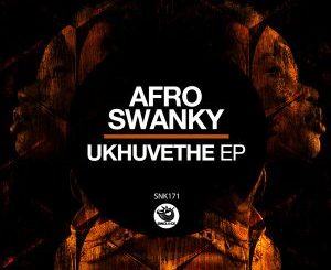 EP: Afro Swanky – Ukhuvethe