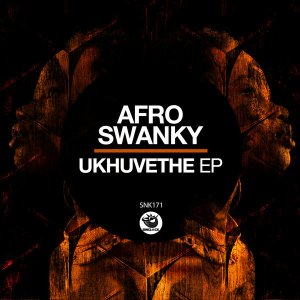 EP: Afro Swanky – Ukhuvethe