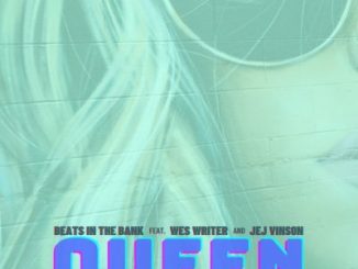 Beats In The Bank – Queen Ft. Wes Writer & JEJ Vinson