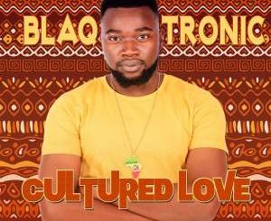 EP: Blaq Tronic – Cultured Love