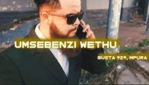 Busta 929 & Meneer Cee – Umsebenzi Wethu