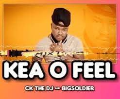 CK The DJ & Big Soldier – Kea O Feel