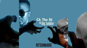 Ck The Dj & Big Soldier – Ntshware