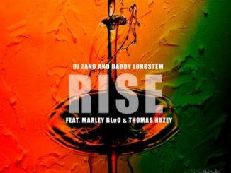 Daddy Longstem & DJ Zan D – Rise Ft. Marley BloO & Thomas Hazey