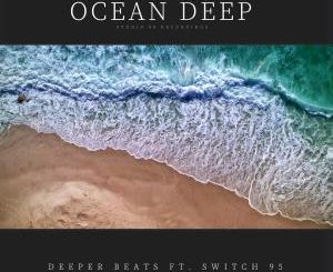 Deeper Beats – Ocean Deep Ft. Switch95