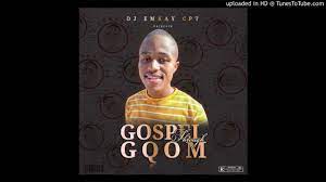Dj Emkay CPT – Gospel Through Gqom (Song)