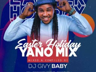 Dj Givy Baby – Easter Holiday Yano Mix