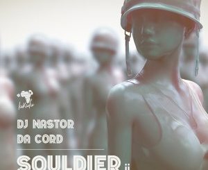 Dj Nastor & Da Cord – Souldier II