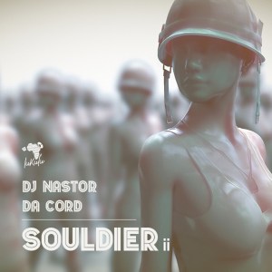 Dj Nastor & Da Cord – Souldier II
