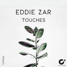 Eddie ZAR – Touches (Original Mix)