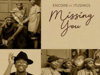 Encore – Missing You Ft. ItuSings