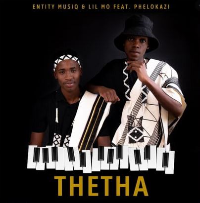 Entity MusiQ & Lil Mo – Thetha Ft. Phelokazi Download Mp3
