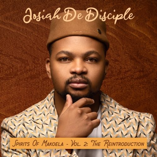 ALBUM: Josiah De Disciple – Spirit Of Makoela Vol. 2 (The Reintroduction) (Tracklist)