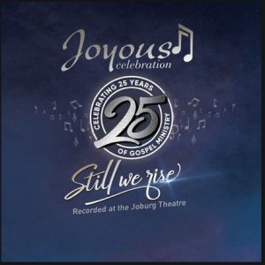 Joyous Celebration 25 – Still We Rise