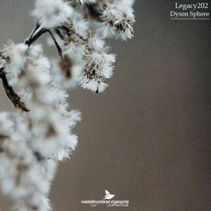 EP: Legacy202 – Dyson Sphere