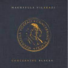 Makhafula Vilakazi – Concerning Blacks Ft. Band Ka Ntsikelelo