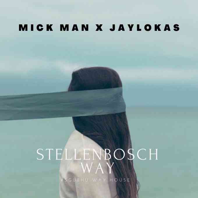 Mick-Man & Jaylokas – StellenBosch Way EP