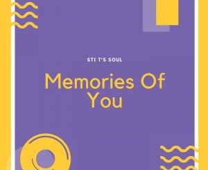 EP: STI T’s Soul – Memories Of You