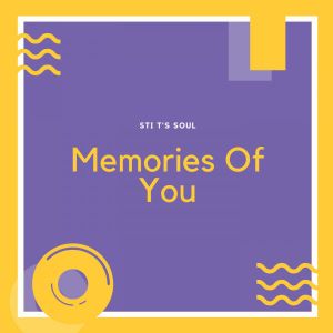 EP: STI T’s Soul – Memories Of You
