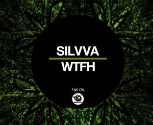 Silvva – WTFH (Original Mix)