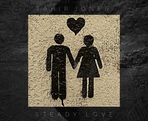 EP: Tahir Jones – Steady Love