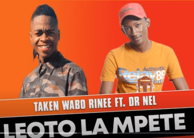 Taken Wabo Rinee – Leoto La Mpete Ft. Dr Nel
