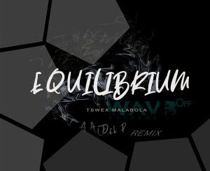 Tswex Malabola – Equilibrium (Vaal Deep’s Dark Mix)