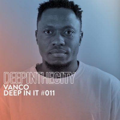 Vanco – Deep In It #11 (Deep In The City)