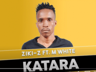 Ziki-Z – Katara Ft. M White