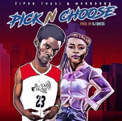 Zipho Thusi & Manqonqo – Pick n Choose