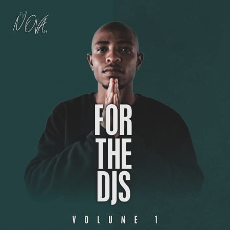 EP: DJ Nova SA – For The DJS Vol 1
