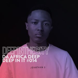 Da Africa Deep – Deep In It 014 (Deep In The City)