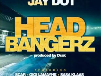 Jay Dot – Head Bangerz Ft. Scar, Gigi Lamayne & Sasa Klaas