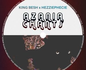 EP: KingBesh & HezziePhecie – Azania Chants