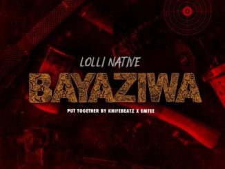 Lolli Native – Bayaziwa (Freestyle)