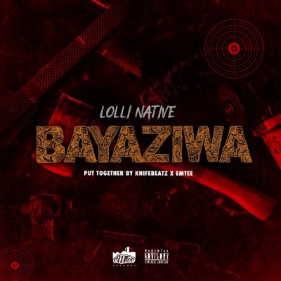 Lolli Native – Bayaziwa (Freestyle)