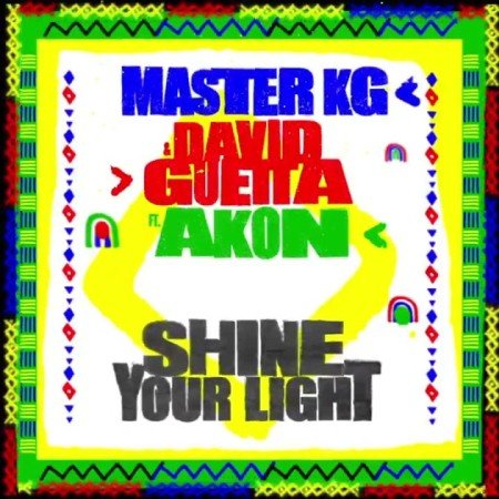 Master KG & David Guetta – Shine Your Light Ft. Akon