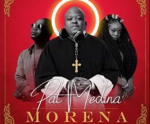 VIDEO: Pat Medina – Morena Ft. Zanda Zakuza & Mr Brown