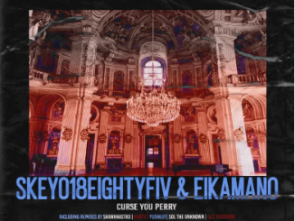 EP: Skeyo18EightyFiv, EikaMano – Curse You Perry (Incl. Remixes)