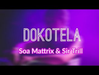 Soa Mattrix – Dokotela Ft. Sir Trill (Leak)
