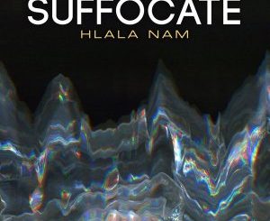 Suffocate SA – Hlala Nam (Original Mix)