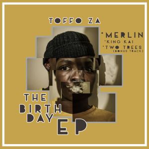 EP: Toffo ZA – The Birthday