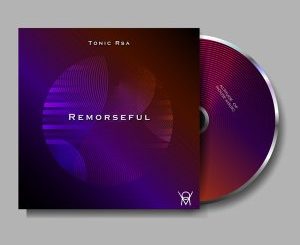 EP: Tonic Rsa – Remorseful