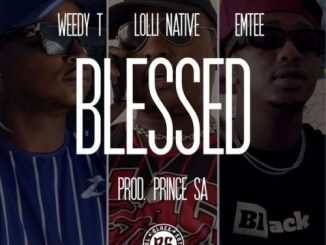 Weedy T – Blessed Ft. Emtee & Lolli Native