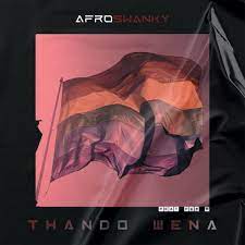 Afro Swanky – Thando Wena Ft. Fey M