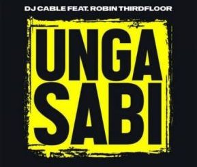 DJ Cable – Ungasabi Ft. Robin Thirdfloor