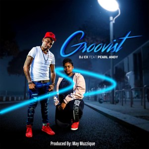 DJ Ex & Pearl Andy – Groovist (Extended Mix)