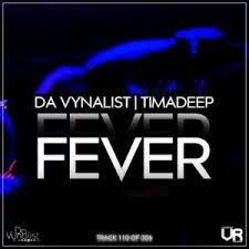 Da Vynalist – Fever Ft. Timadeep