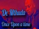 De Mthuda – Once Upon a Time
