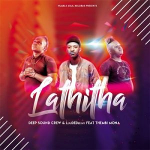 Deep Sound Crew & LuudaDeejay – Lathitha Ft. Thembi Mona